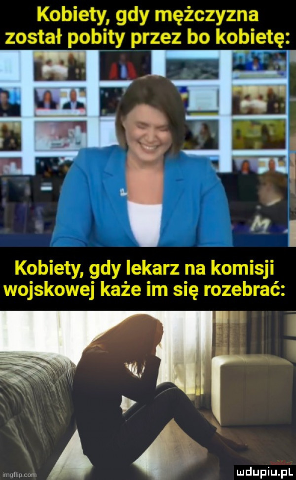 kobiety gdy mężczyzna został pobity przez bo kobietę ii kobiety gdy lekarz na komisji wojskowej każe im się rozebrać mmm a łą