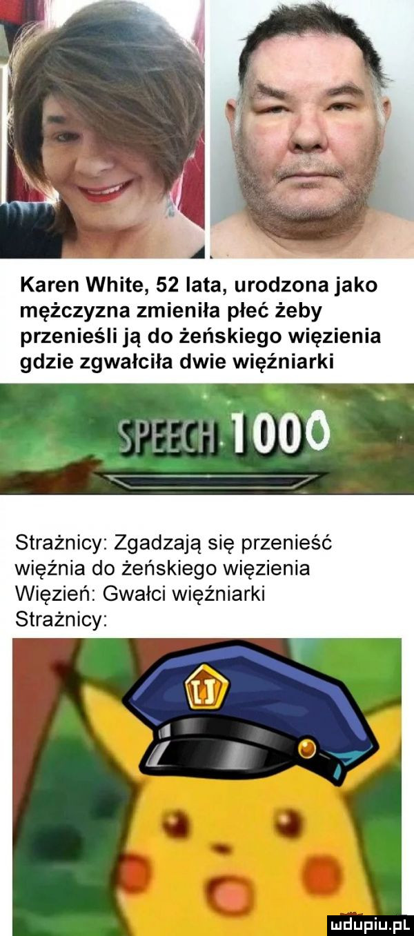 karen white    lata urodzona jako mężczyzna zmienila płeć żeby przenieśli ją do żeńskiego więzienia gdzie zgwałciła dwie więźniarki strażnicy zgadzają się przenieść więźnia do żeńskiego więzienia więzień gwałci więźniarki strażnicy