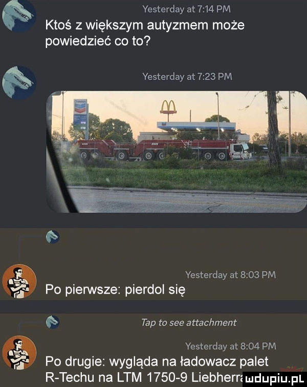 yesterday at      pm ktoś z większym autyzmem może powiedzieć co to yesterday at      pm yesterday at      pm i po pierwsze pierdol się   p to sie attachment vesterday at      pm po drugie wygląda na ładowacz palet r techu na lam        liebhern