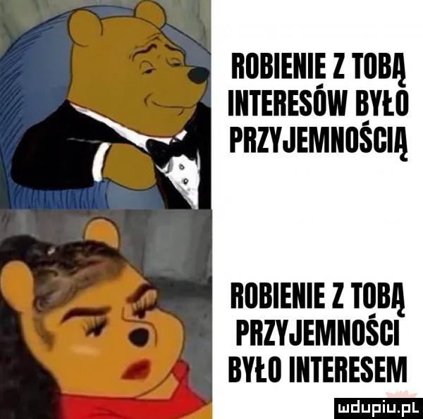 robienie z tobą interesoin było przyjemnośoiii robienie z tibii przyjemności byilo interesem