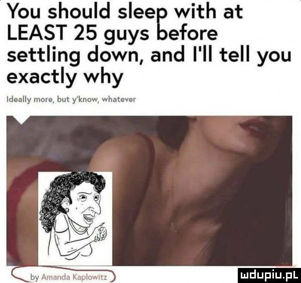 y-u should slee with at least    grys efore settling down and i ll tell y-u exactly wdy idealny more but y know whatever