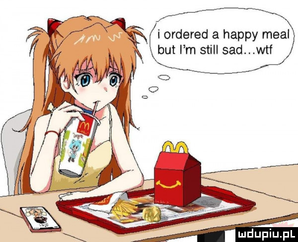 i ordered a happy mcal but i m stall sad fo