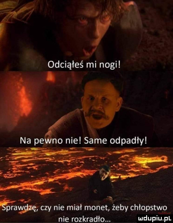 odciąłeś mi nogi x na pe no nie same odpadły. ir   raw czy nie miał monet żeby chłopstwa nie rozkradło. ludwin fl