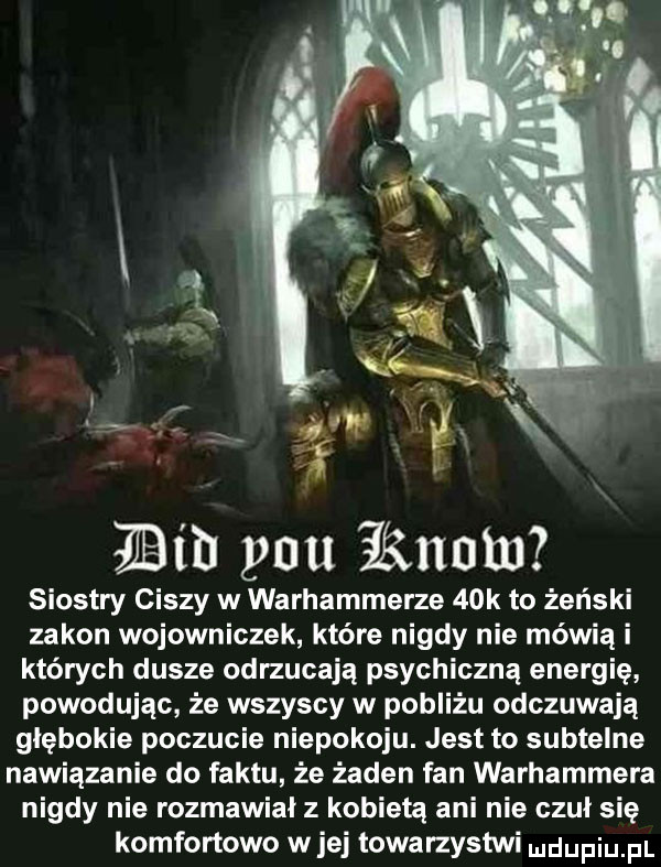 erb pau   mm siostry ciszy w warhammerze   k to żeński zakon wojowniczek które nigdy nie mówią i których dusze odrzucają psychiczną energię powodując że wszyscy w pobliżu odczuwają głębokie poczucie niepokoju. jest to subtelne nawiązanie do faktu że żaden fan warhammera nigdy nie rozmawiał z kobietą ani nie czuł się komfortowo w jej towarzystwi ndufiu fl
