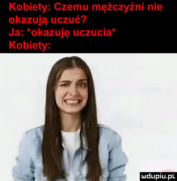 kobiety czemu mężczyźni nie okazują uczuć ja okazuję uczucia kobiety if