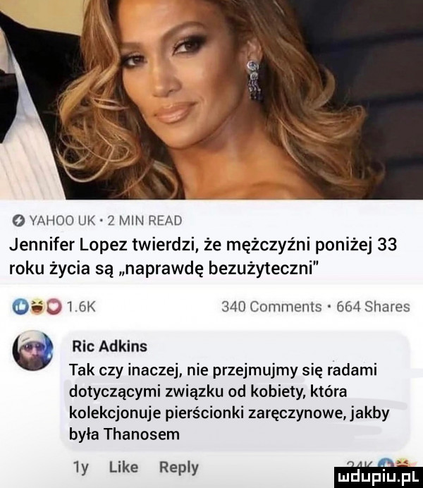 o vahoo uk   min ruad jennifer lopez twierdzi że mężczyźni poniżej    roku życia są naprawdę bezużyteczni oh lb    k     comments     shares rac adkins tak czy inaczej nie przejmujmy się radami dotyczącymi związku od kobiety która kolekcjonuje pierścionki zaręczynowe jakby była thanosem ly like repry