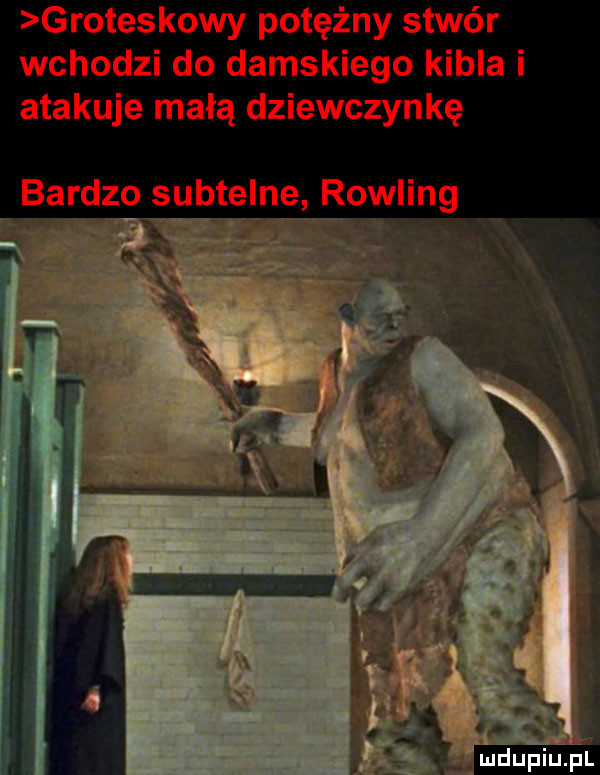 groteskowy potężny stwór wchodzi do damskiego kibla i atakuje małą dziewczynkę bardzo subtelne rowling v ę ﬁ