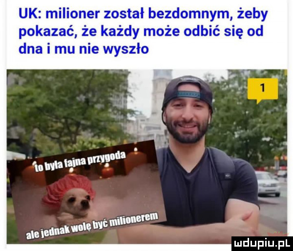 uk milioner został bezdomnym żeby pokazać że każdy może odbić się od dna i mu nie wyszło