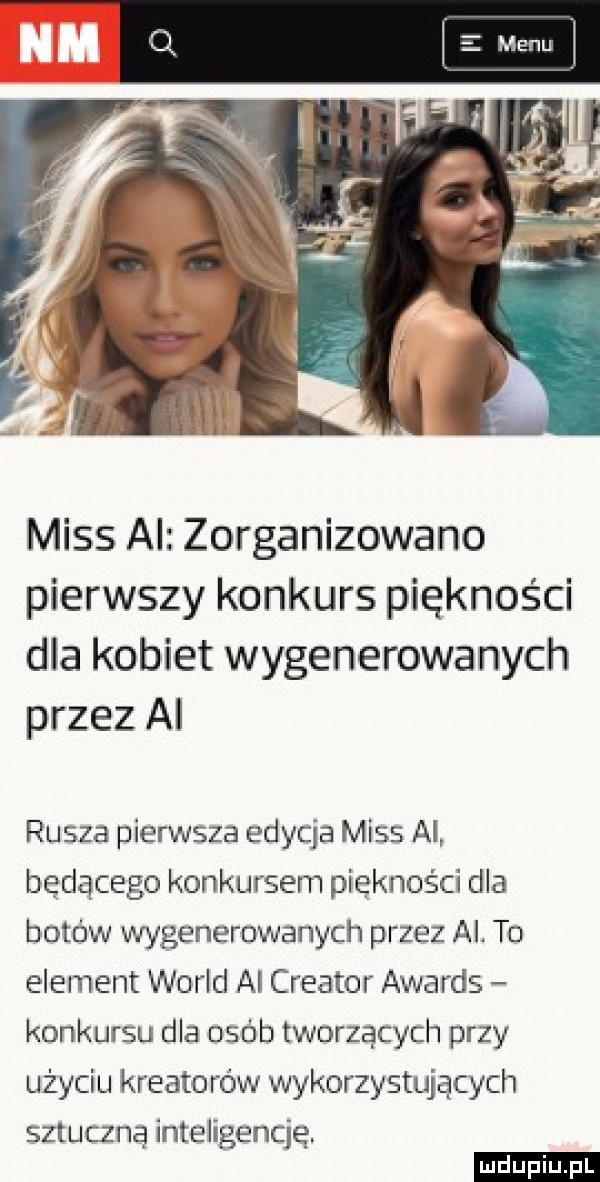 miss ai zorganizowano pierwszy konkurs piękności dla kobiet wygenerowanych przez ai rusza pierwsza edycja miss al będącego konkursem piękności dla botow wygenerowanych przez ai. to element wored ai creator awards konkursu dla osób tworzących przy użyciu kreatorów wykorzystujących sztuczną inteligencję. ludu iu. l