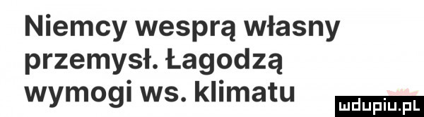 niemcy wesprą własny przemysł. łagodzą wymogi ws. klimatu