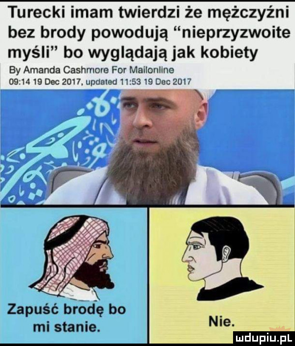 turecki imam twierdzi że mężczyźni bez brody powodują nieprzyzwoite myśli bo wyglądają jak kobiety by amanda cashmere for mallonlme         dec     . upualed          dec      to o zapuść śród ę bo mi stanie. mdupiliel