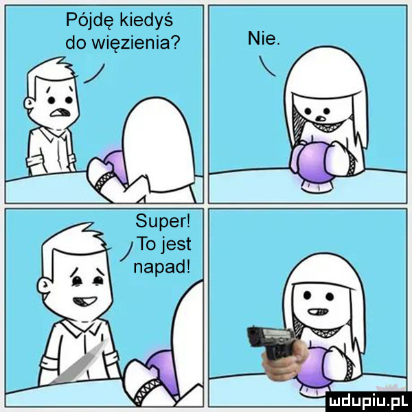 pójdę kiedyś do więzienia