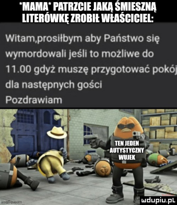 tomi i l l lllcle ima śmieszni li i eiiiiwkę lllilbll whisgibiei witam prosiłbym aby państwo się wymordowall jeśli to możliwe do       gdyż muszę przygotować pokój dla następnych gości pozdrawiam