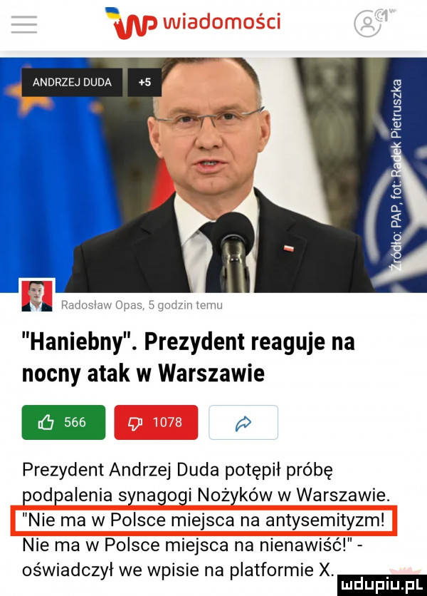 andrzej  qu r pietruszka é el haniebny. prezydent reaguje na nocny atak w warszawie prezydent andrzej duda potępił próbę podpalenia synagogi nożyków w warszawie. nie ma w polsce miejsca na antysemityzm nie ma w polsce miejsca na nienawiść os wiadcz lee w isie na latformie x. y p p