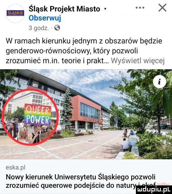 śląsk projekt miasto x obserwuj   godz.   w ramach kierunku jednym z obszarów będzie genderowo równościowy który pozwoli zrozumieć m in. teorie i prast. wyświetl więcej h eska pl nowy kierunek uniwersytetu śląskiego pozwoli zrozumieć queerowe podejście do naturom