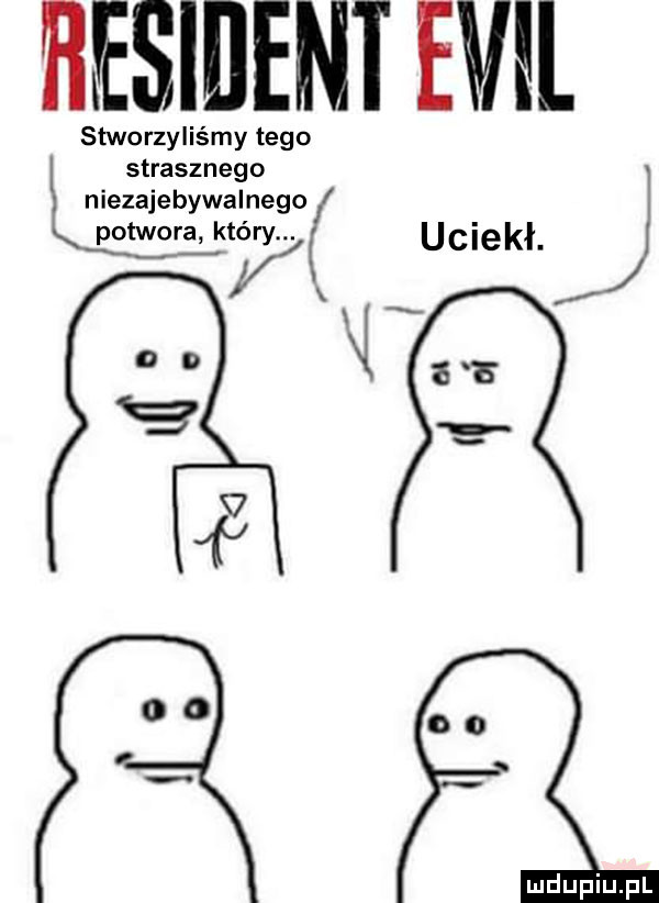rewident evll stworzyliśmy tego strasznego niezajebywalnego i potwora ktory uciekł. x