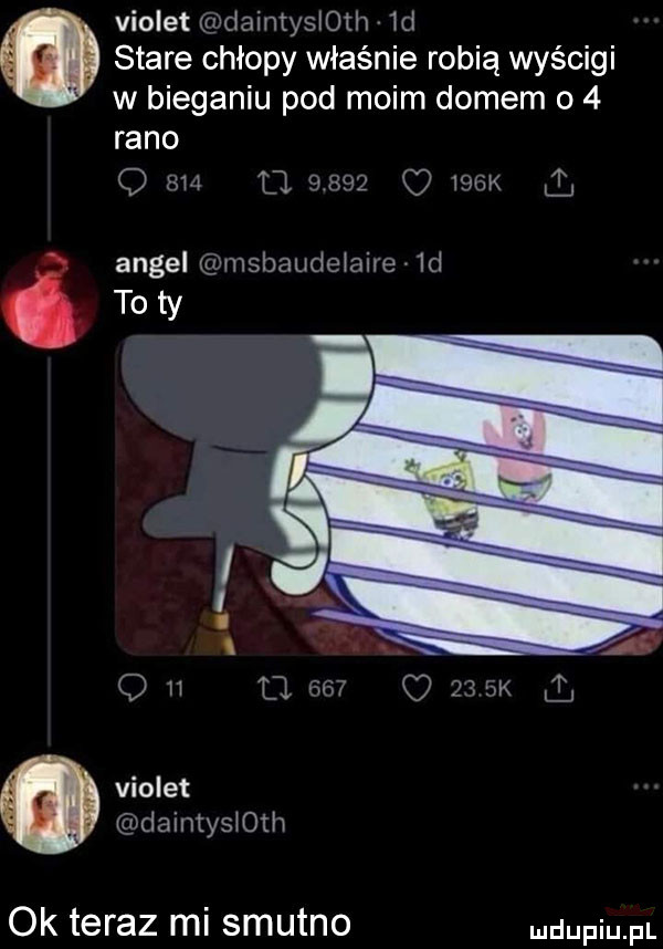 violetwdaintyleth  d stare chłopy właśnie robią wyścigi w bieganiu pod moim domem o   rano q m    muz mm   angel wnsbaudemire  d to ty violet daintys och ok teraz mi smutno udupiu pl