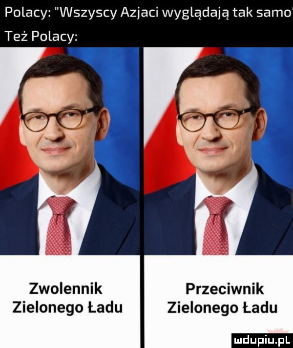 polacy wszyscy azjaci wyglądają tak samo l też polacy zwolennik przeciwnik zielonego ładu zielonego ładu