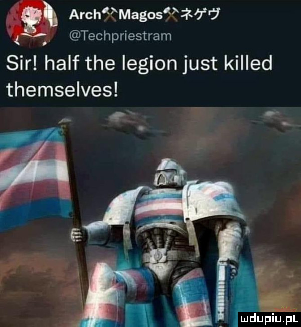 anch jęmagos      techpriestram sir half tee legion just killed themselves