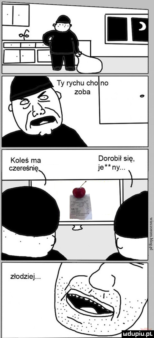 ty wchu ceo no zęba koleś ma złodziej. dorobił się je ny. d iolq umonagm