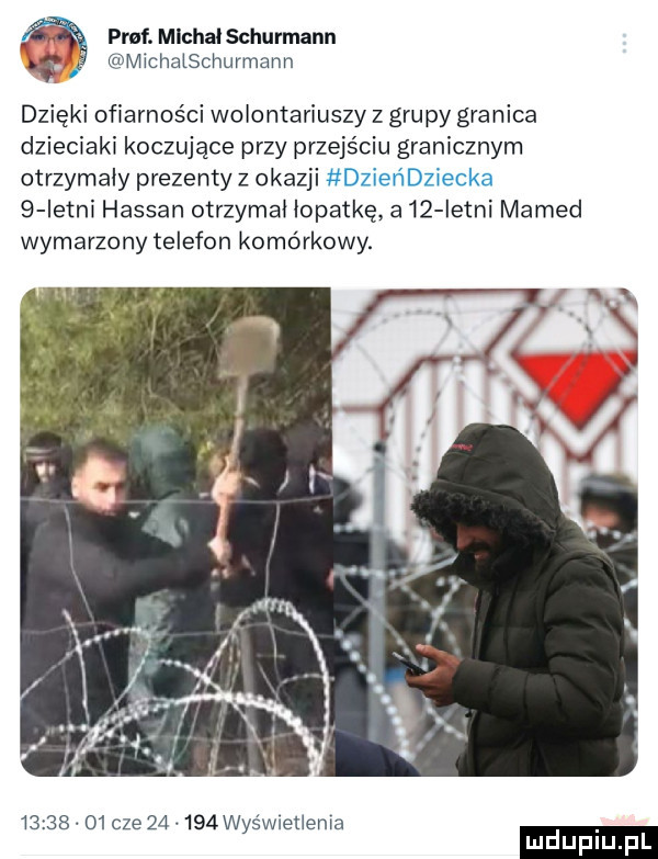 pref. mlchalschurmann michalschurmann dzięki ofiarności wolontariuszy z grupy granica dzieciaki koczujące przy przejściu granicznym otrzymały prezenty z okazji dzień dziecka   istni hassan otrzymal łopatkę a    istni mamed wymarzony telefon komórkowy.         cze        was wiellema