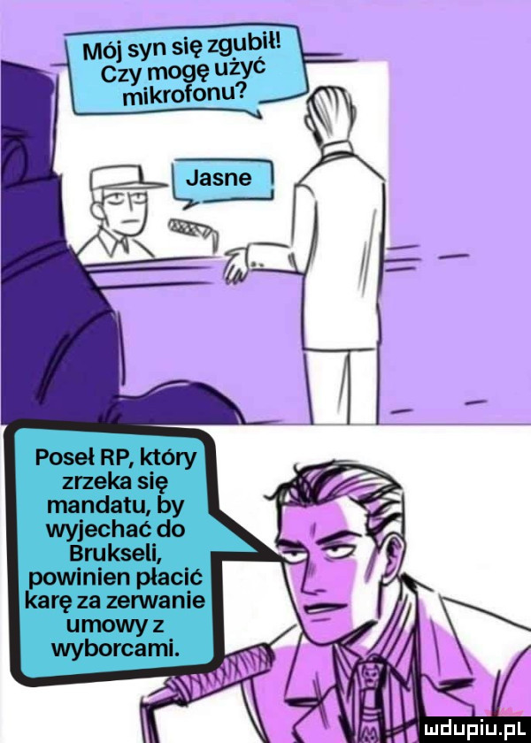 mój syn się        czy m ę ubyć mikro obu poseł rp który zrzeka się mandatu by wyjechac do bruksell powlnlan płacić karę za zerwanie umowy z wyborcami