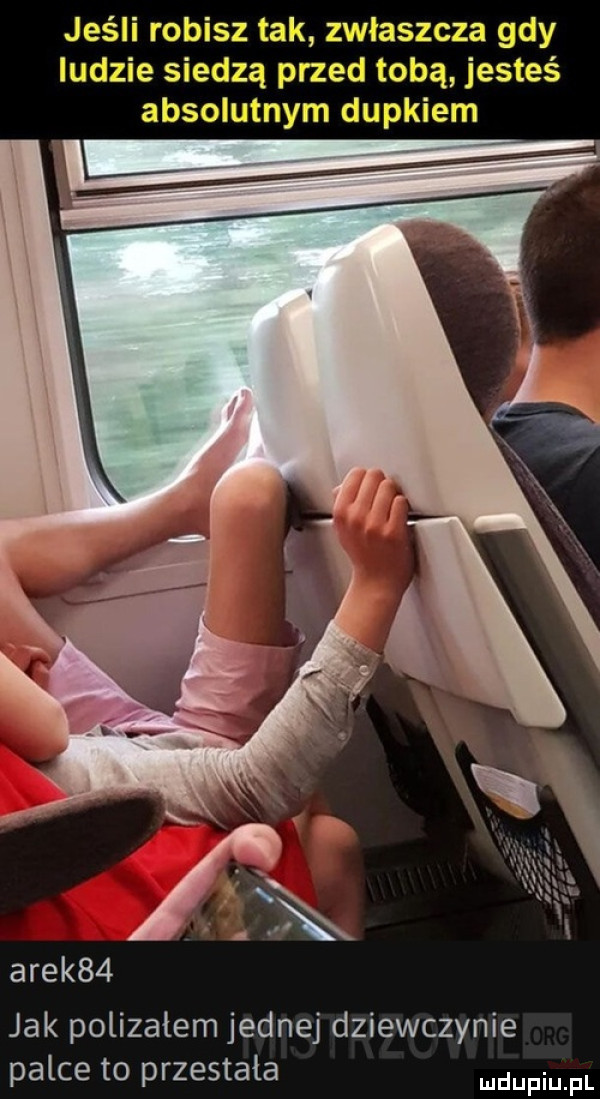 arek   jak polimatem jednej dziewczynie palce to przestala