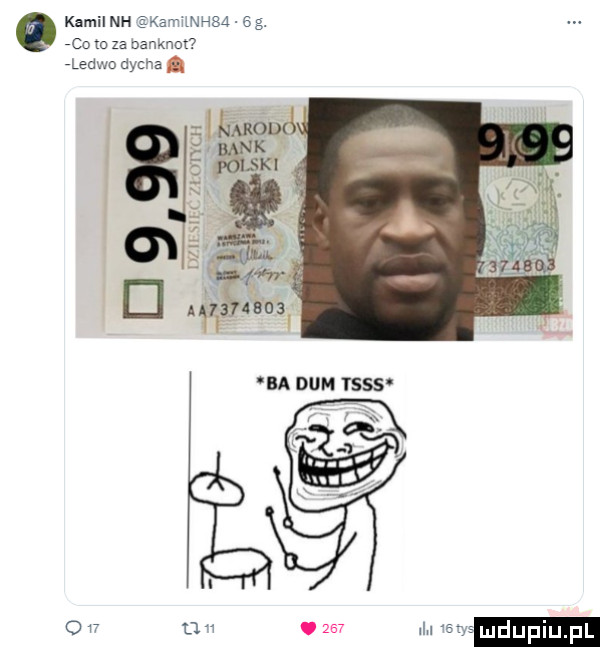 kamil nh ęka mlnhba eg.     to za banknot rledwo dycha. uw     ulu    mdupiu