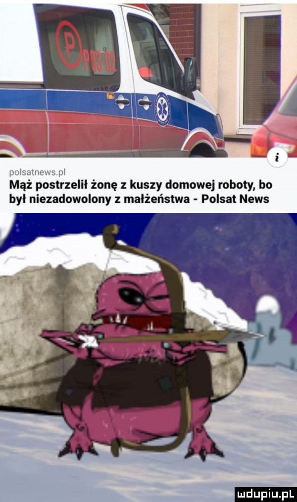 l w l mąż postrzelił żonę z kuszy domowej roboty bo byl niezadowolony z małżeństwa polsat news ludu iu. l
