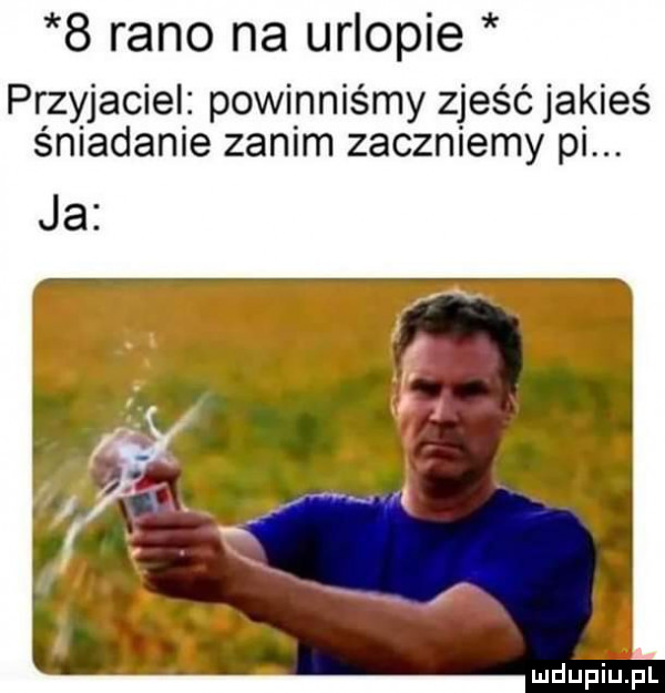 rano na urlopie przyjaciel powinniśmy zjeść jakieś śniadanie zanim zaczniemy pi. ja