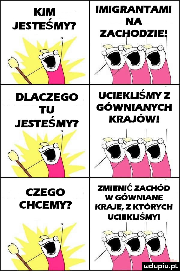 kim imigrantami jesteśmy na zachquiei l   dlaczego uciekliśmyz   u gówmąnyq l jesteśmy krajow zmienić zachód czego w gówniane chcemy kraje z których uciekliśmy