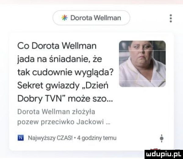 dorota wellman co dorota wellman jada na śniadanie. że tak cudownie wygląda sekret gwiazdy dzień dobry tvn może    . doroba wellman zlożyla pozew przeciwko jackowi i najwyższy czas   godziny emu