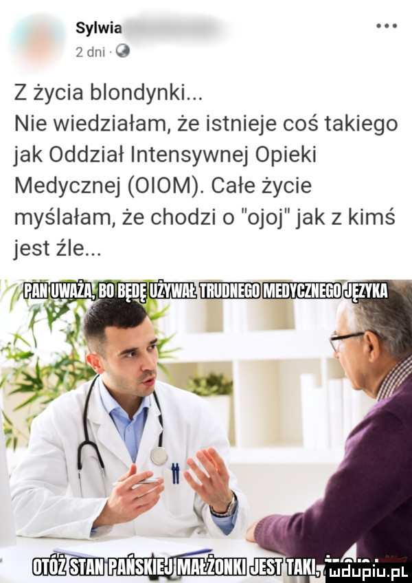 sylwia   dm z życia blondynki. nie wiedziałam że istnieje coś takiego jak oddział intensywnej opieki medycznej oiom. ca e życie myślałam że chodzi o ojoj jak z kimś jest źle. abakankami uwm urń ż snu i