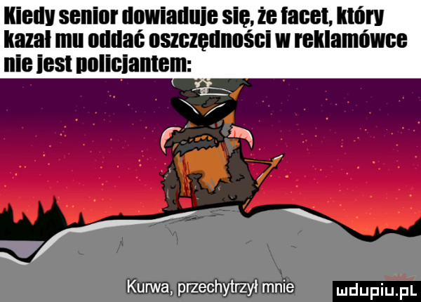 kiellv senior dawiauuie sie że facet. który kazal mu nadać oszczędności w reklamówce nie ihs nnlieianlem kunda przechytrzył mnie