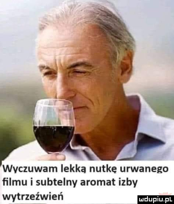 chzuwar lekka nutke urwanego filmu i subtelny aromat izby wytrzeźwień
