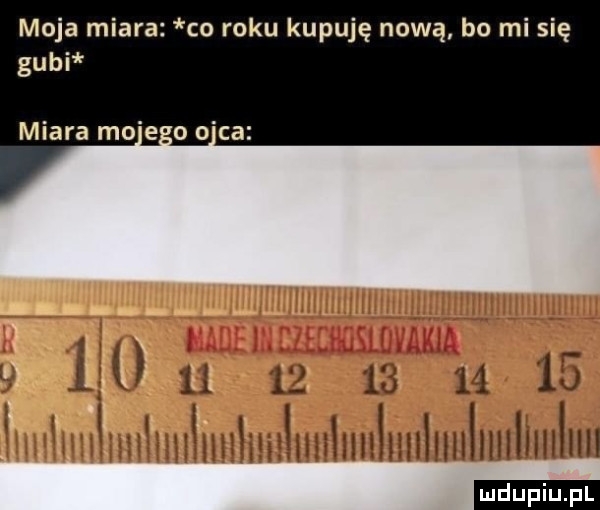 moja miara co roku kupuję nową bo mi się gubi miara mo e o o ca   lu i      iii iiiiiiiiiiiiiiiii ilii