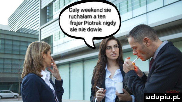 caly wukend sia mchdam i len frajer piotrek nigdy sie nie dowie