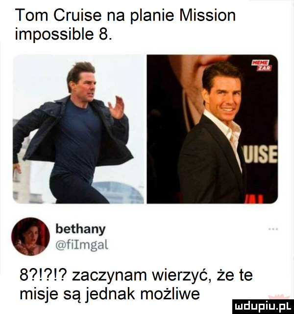 tom cruise na planie mission impossible  . bethany w filmgal   zaczynam wierzyć że te mis e s ednak możliwe ą