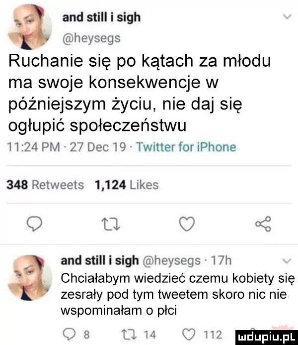 and stall i sich heysegs ruchanie się po kątach za miodu ma swoje konsekwencje w późniejszym życiu nie daj się ogłupić społeczeństwu      pm    dec    twitter for iphone     retwee s       limes q ll and stall i sich heysegs   h i chciałabym wiedzieć czemu kobiety się zesrały pod tym tweetem skoro nie nie wspominałam o płci q   i. m