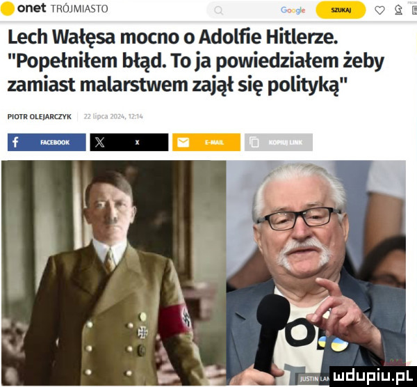 onet ijmmsm lech wałęsa mocno o adolﬁe hitlerze. popełniłem błąd. toja powiedziałem żeby zamiast malarstwem zajął się polityką mm nleianm x