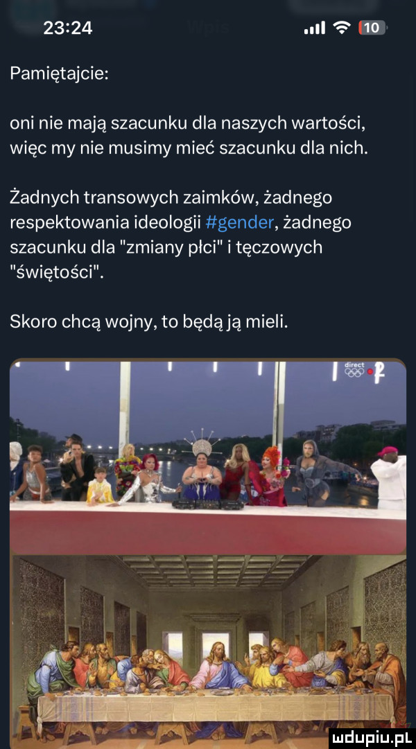 nl d pamiętajcie oni nie mają szacunku dla naszych wartości więc my nie musimy mieć szacunku dla nich. żadnych transowych zaimków żadnego respektowania ideologii gender żadnego szacunku dla zmiany płci i tęczowych świętości. skoro chcą wojny to będącą mieli. a