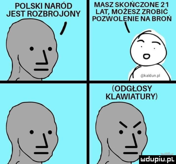 polski naród maszskonczone    lat możesz zrobic jest rozbrojony pozwolenie na bron odgłosy klawiatury