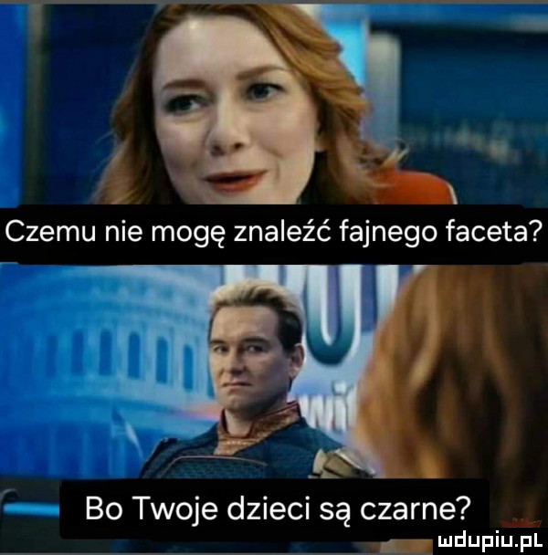 bo twoje dzieci są czarne m