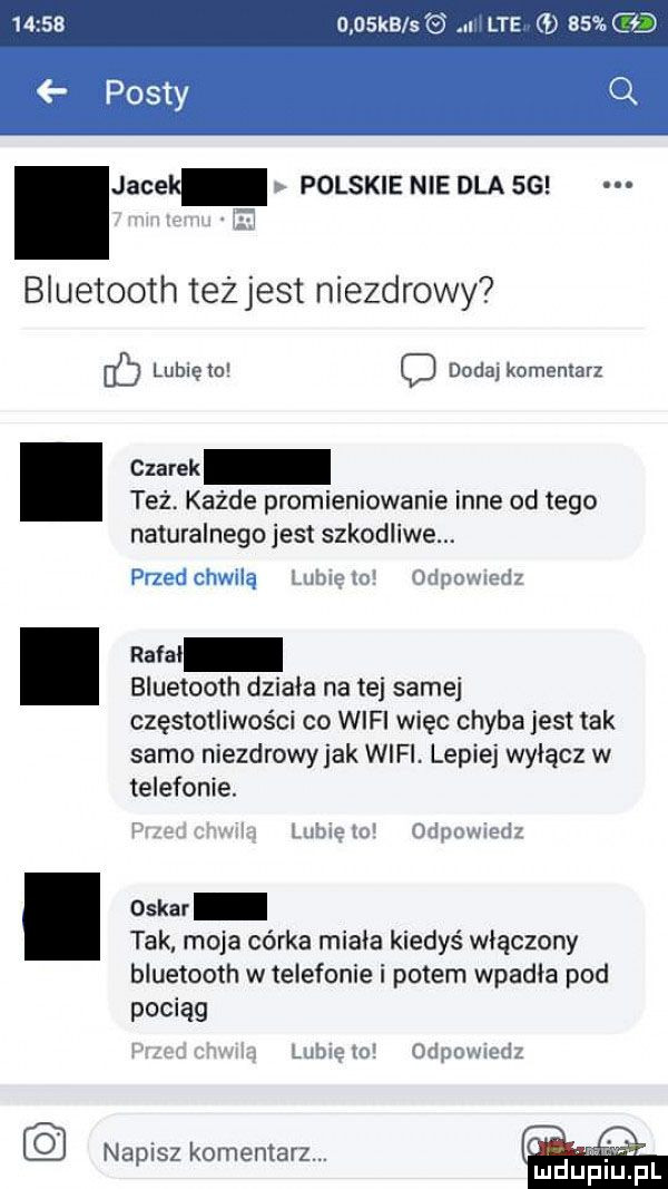 deska    lte b    cd q jacek polskie nie dla se. abakankami.   bluetooth teżjest niezdrowy ó lubię mi c dodaj komentarz eak też. każde promieniowanie inne od tego naturalnego jest szkodliwe. przedchwllą lubletn odpowiedz bluetooth dziala na tej samej częstotliwości co wifi więc chyba jest tak samo niezdrowy jak wifi. lepiej wyłącz w telefonie. mm lubięlol odpowiedz oskar tak moja córka miała kiedyś wlaczony bluetooth w telefonie i potem wpadla pod pociąg lini lubiewo o lpowreclz napisz komentarz