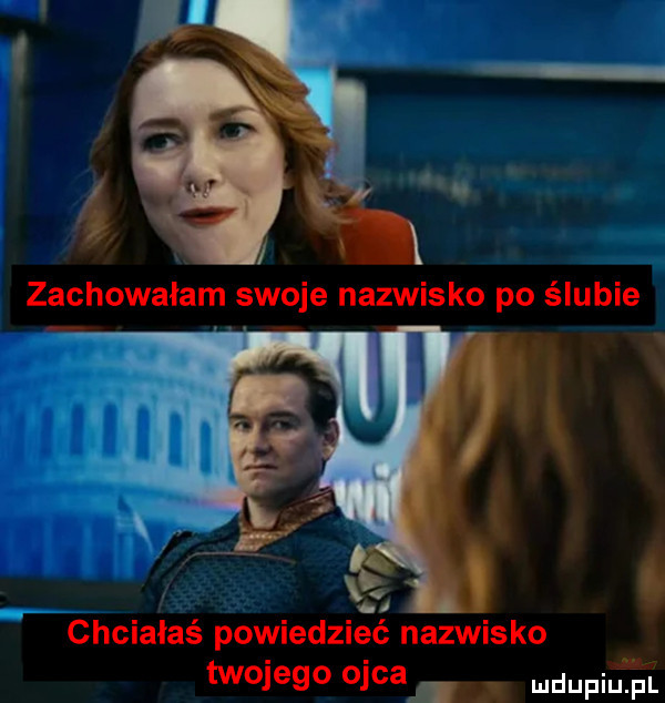 x. chciałaś powiedzieć nazwisko twojego ojca. unia