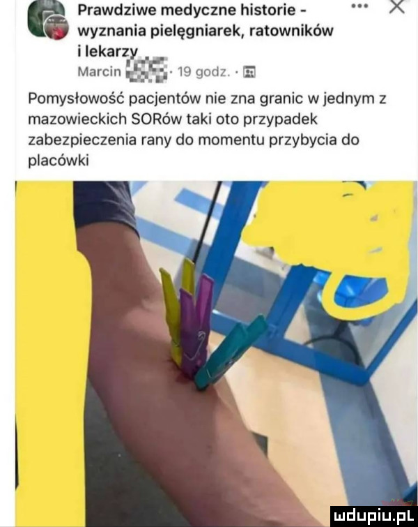 prawdziwe medyczne historie x wyznania pielęgniarek ratowników i lekarz marcin a    godz ę pomysłowość pacjentów nie zna granic w jednym z mazowieckich serów taki oto przypadek zabezpieczenia rany do momentu przybycia do placówki