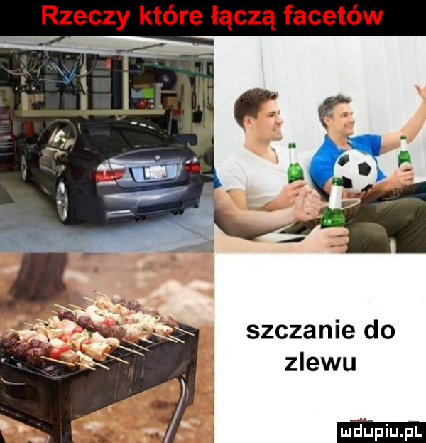 rzeczy które łączą facetów szczanie do zlewu am