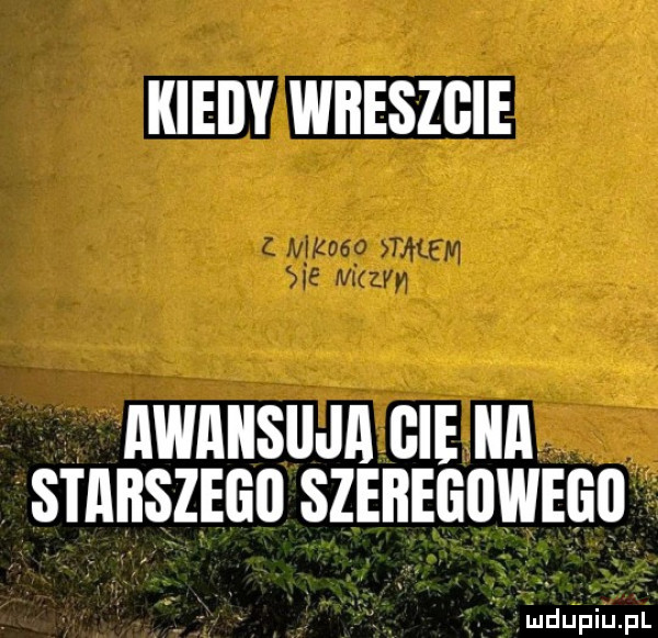 kiedy wreszcie awansuja gie a stabszegi szeregowegg