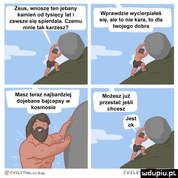 zeus wnoszę ten jebany kamień od tysięcy lat i wprawdliewycierpia eé zawsze s ę spierdala czemu sie ale to me kara to dla mnie tak karzesz malego dobra masz teraz najbardzi mozesz juz dojebane hajcepsy w przestaćjeśli kosmosie chcesz jest ok sszzmmch w smele mdupluﬁl