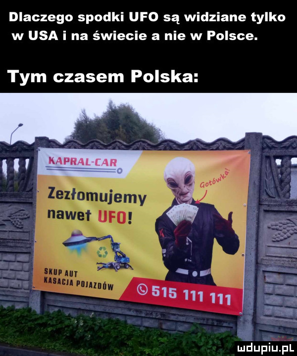 dlaczego spodki ufo są widziane tylko w usa i na świecie a nie w polsce. tym czasem polska